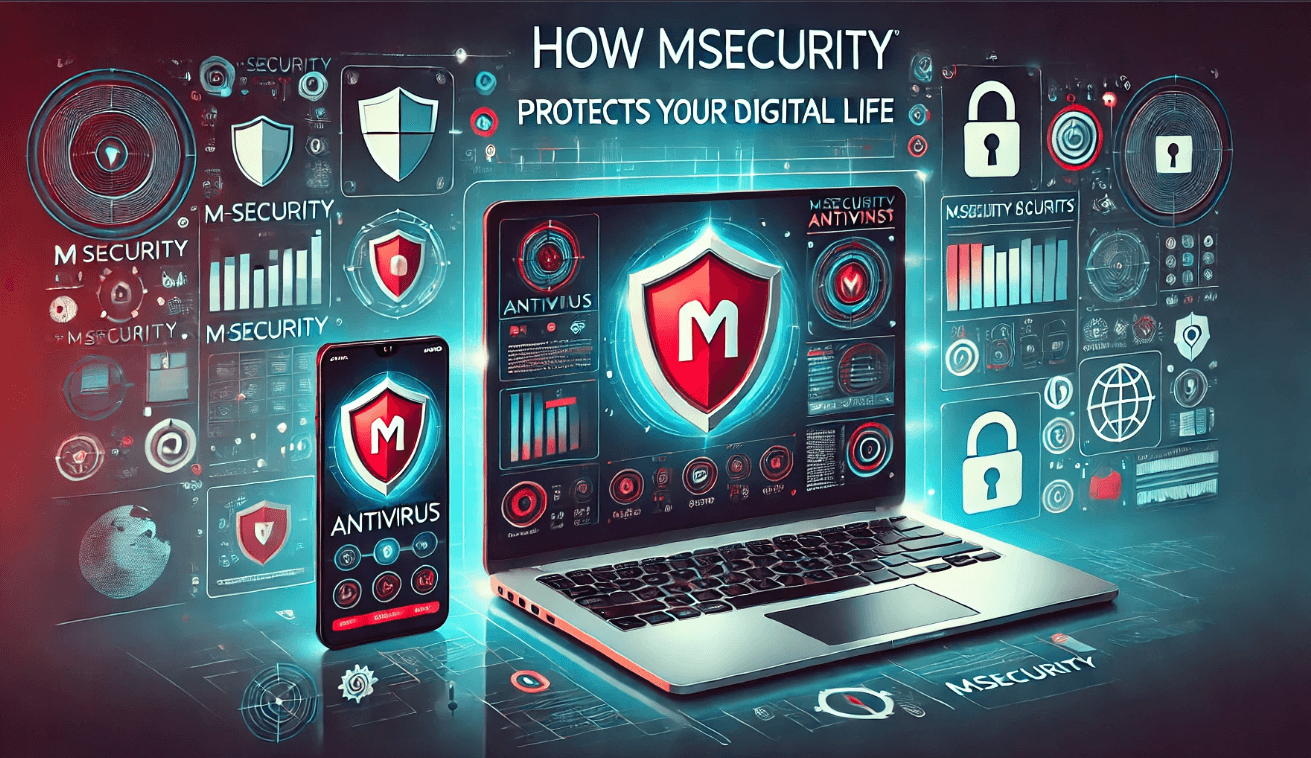 How MSecurity Antivirus Protects Your Digital Life ?