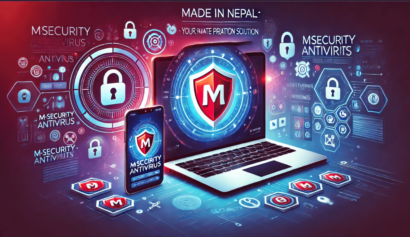 Made in Nepal: MSecurity Antivirus - Your Ultimate Protection Solution